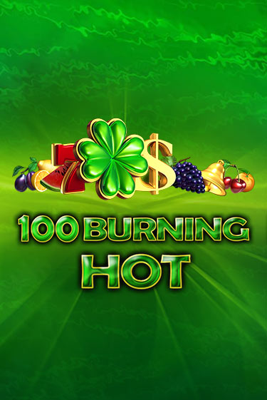 100 Burning Hot - играть онлайн | Вулкан Вегас Беларусь - без регистрации