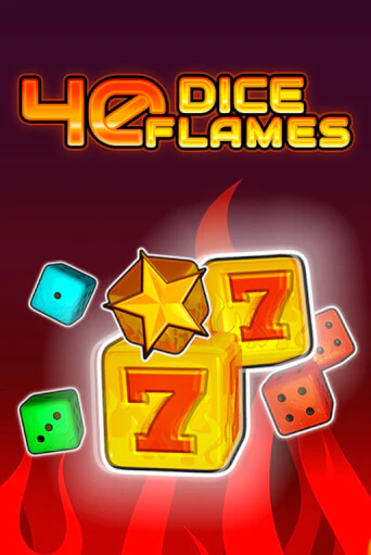 40 Dice Flames   - играть онлайн | Вулкан Вегас Беларусь - без регистрации