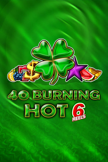40 Burning Hot 6 Reels - играть онлайн | Вулкан Вегас Беларусь - без регистрации