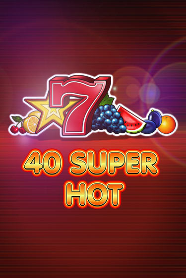 40 Super Hot - играть онлайн | Вулкан Вегас Беларусь - без регистрации
