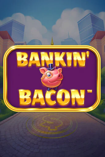 Bankin' Bacon - играть онлайн | Вулкан Вегас Беларусь - без регистрации
