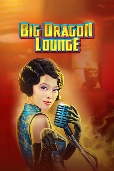 Big Dragon Lounge - играть онлайн | Вулкан Вегас Беларусь - без регистрации
