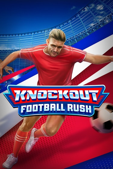 Knockout Football Rush - играть онлайн | Вулкан Вегас Беларусь - без регистрации
