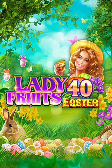 Lady Fruits 40 Easter - играть онлайн | Вулкан Вегас Беларусь - без регистрации