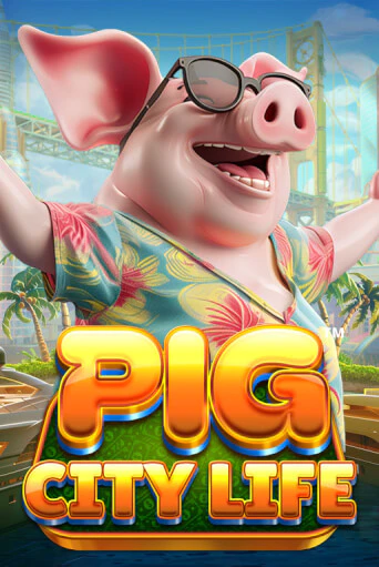 Pig City Life™ - играть онлайн | Вулкан Вегас Беларусь - без регистрации