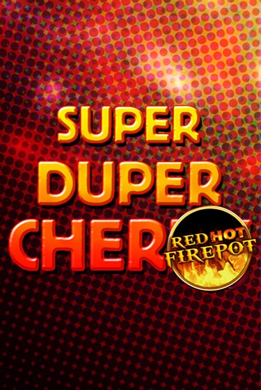 Super Duper Cherry Red Hot Firepot - играть онлайн | Вулкан Вегас Беларусь - без регистрации