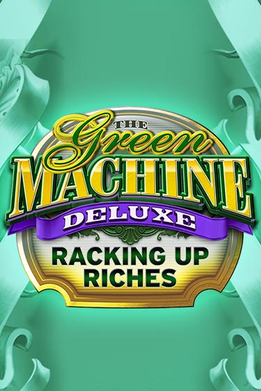 The Green Machine Deluxe Racking Up Riches - играть онлайн | Вулкан Вегас Беларусь - без регистрации