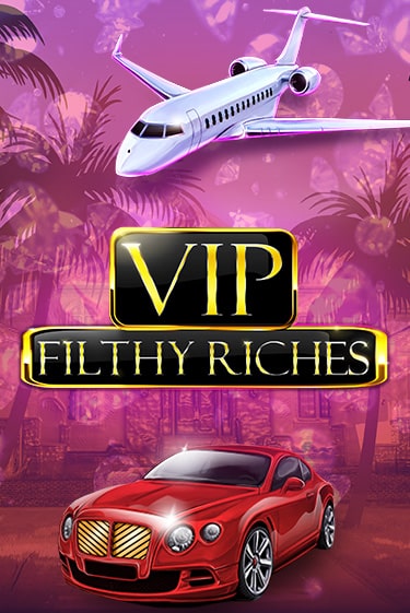 VIP Filthy Riches - играть онлайн | Вулкан Вегас Беларусь - без регистрации
