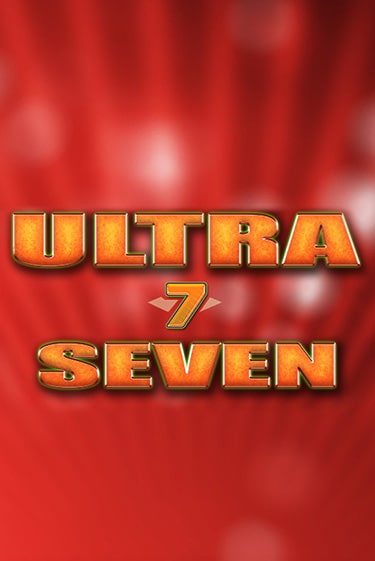 Ultra Seven - играть онлайн | Вулкан Вегас Беларусь - без регистрации